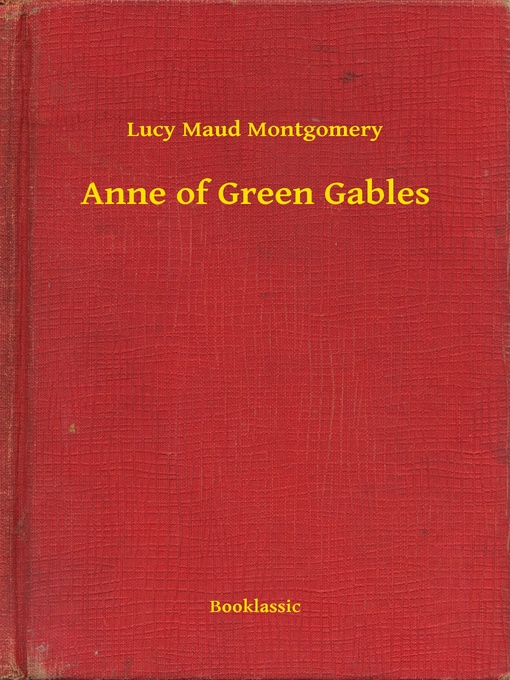 Title details for Anne of Green Gables by Lucy Maud Montgomery - Available